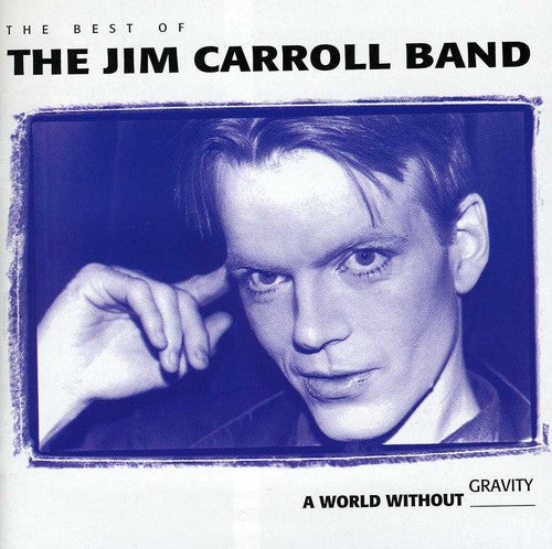 the album cover for Jim Carroll - Best of: World Without Gravity