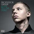 the album cover for Professor Green - Alive Till I'm Dead [Import]
