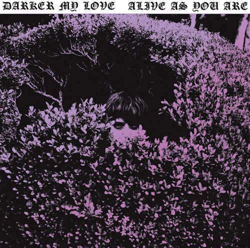 the album cover for Darker My Love - Alive As You Are [Download Included]