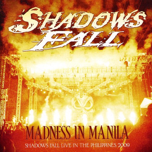 the album cover for Shadows Fall - Madness In Manila: Shadows Fall Live In The Philippines 2009