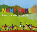 the album cover for Many Hands Family Music For Haiti - Many Hands: Family Music For Haiti