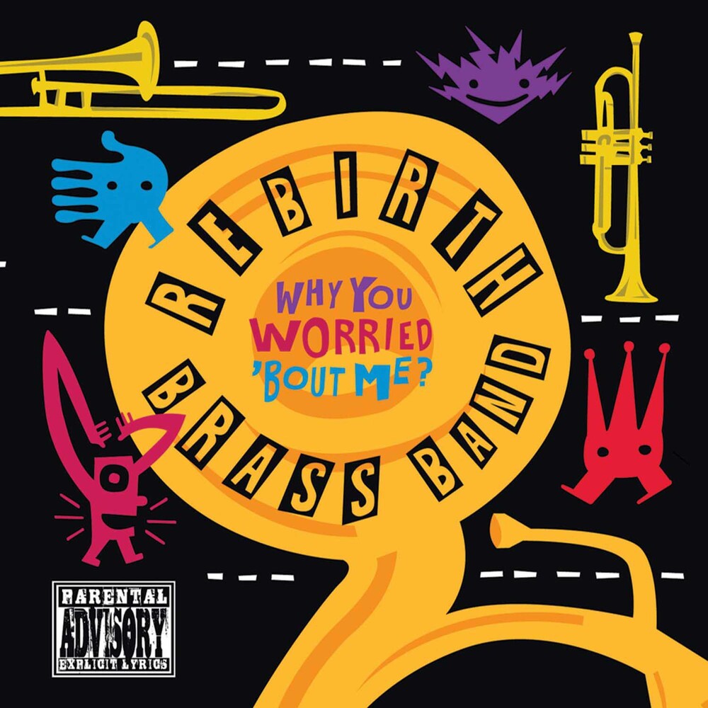 the album cover for Rebirth Brass Band - Why You Worried Bout Me?