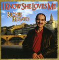 the album cover for Richie Rosato - I Know She Loves Me