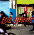 the album cover for Los Lobos - Tin Can Trust