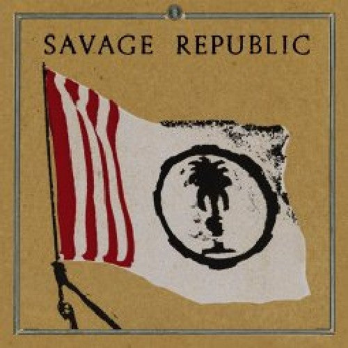 the album cover for Savage Republic - Procession: An Aural History
