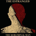 the album cover for The Estranged - The Subliminal Man