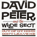 the album cover for David Peter & The Wilde Sect - Out of My Mind/Don't Leave Me