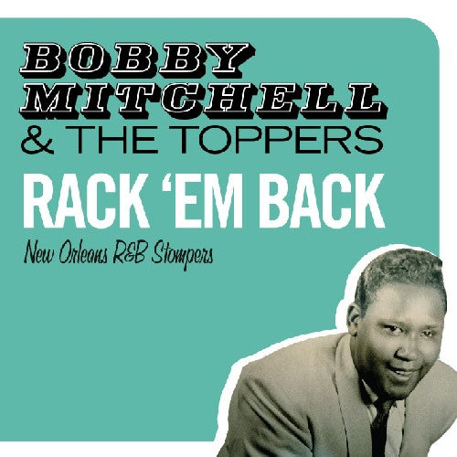 the album cover for Bobby Mitchell & The Toppers - Rack 'em Back [Import]