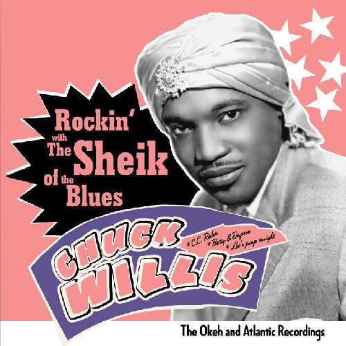 the album cover for Chuck Willis - Rockin with the Sheik of the Blues