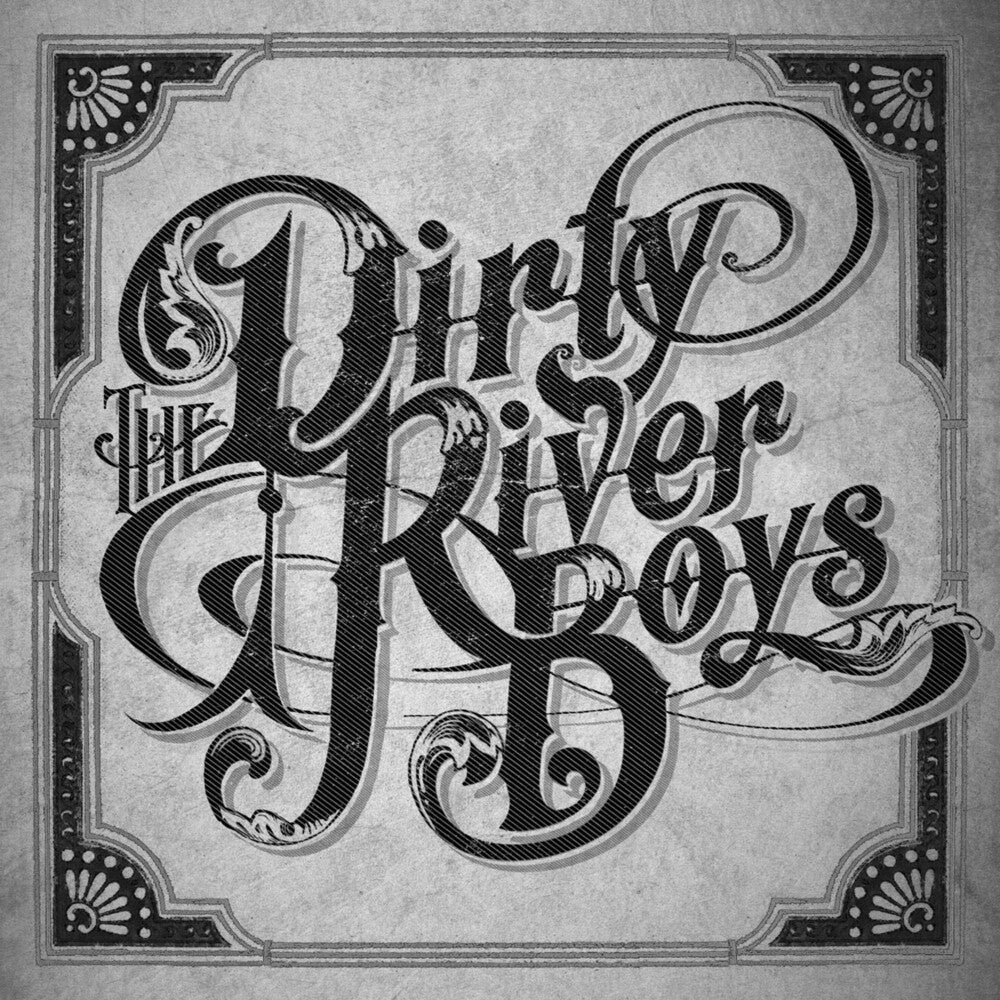 the album cover for The Dirty River Boys - Dirty River Boys