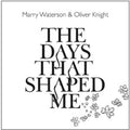 the album cover for WatersonMarry & Oliver Knight - The Days That Shaped Me