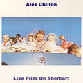 the album cover for Alex Chilton - Like Flies on Sherbert