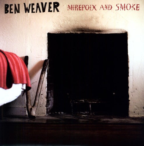 the album cover for Ben Weaver - Mirepoix & Smoke