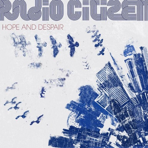 the album cover for Radio Citizen - Hope and Despair