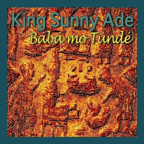 the album cover for King Ade Sunny - Baba Mo Tunde