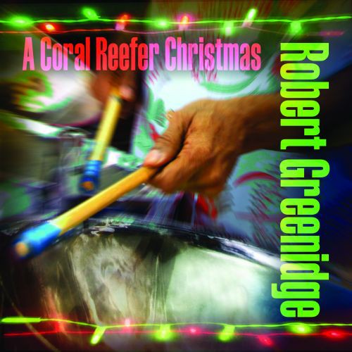 the album cover for Robert Greenidge - A Coral Reefer Christmas