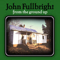 the album cover for John Fullbright - From The Ground Up