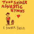 the album cover for Todd Snider - Agnostic Hymns and Stoner Fables