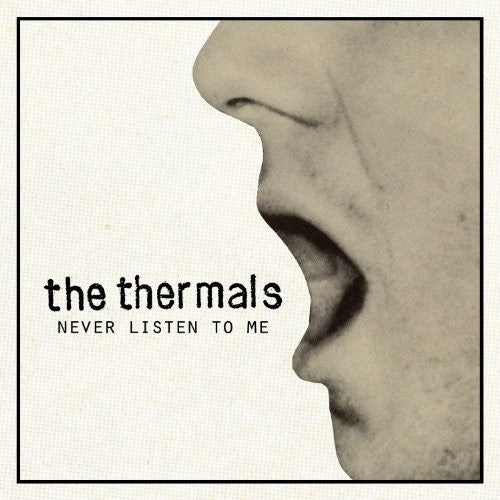 the album cover for The Thermals - Never Listen to Me