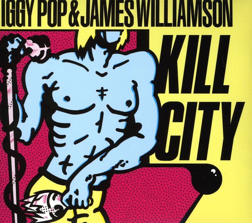 the album cover for Iggy Pop & James Williamson - Kill City