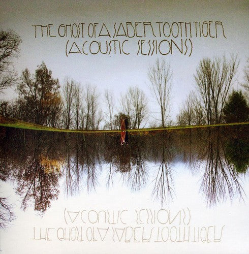 the album cover for The Ghost Of A Saber Tooth Tiger - Acoustic Sessions