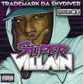 the album cover for Trademark Da Skydiver - Super Villain: Issue #2