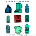 the album cover for Fergus & Geronimo - Never Satisfied