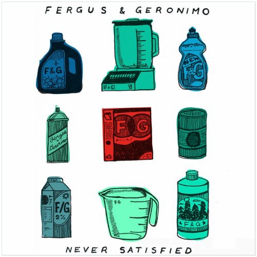 the album cover for Fergus & Geronimo - Never Satisfied