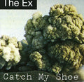 the album cover for Ex - Catch My Shoe