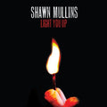 the album cover for Shawn Mullins - Light You Up