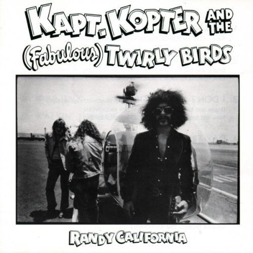 the album cover for Randy California - Kapt. Kopter & The (Fabulous) Twirly Birds [Import]