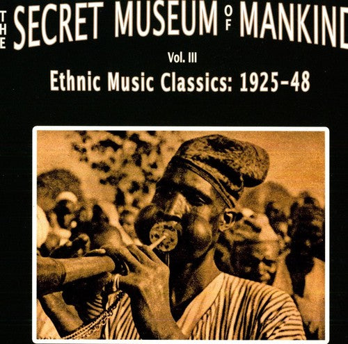 the album cover for Secret Museum Of Mankind - Secret Museum Of Mankind, Vol. 3: Ethnic Music Classics 1925-1948