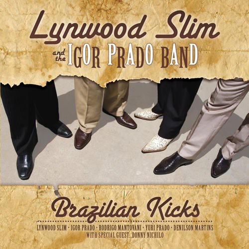 the album cover for Lynwood Slim and The Igor Prado Band - Brazilian Kicks
