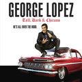 the album cover for George Lopez - Tall Dark and Chicano
