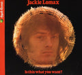 the album cover for Jackie Lomax - Is This What You Want