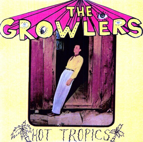 the album cover for The Growlers - Hot Tropics
