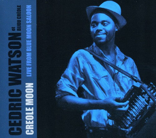the album cover for Cedric Watson Et Bijou Creole - Creole Moon Live from Blue Moon Saloon