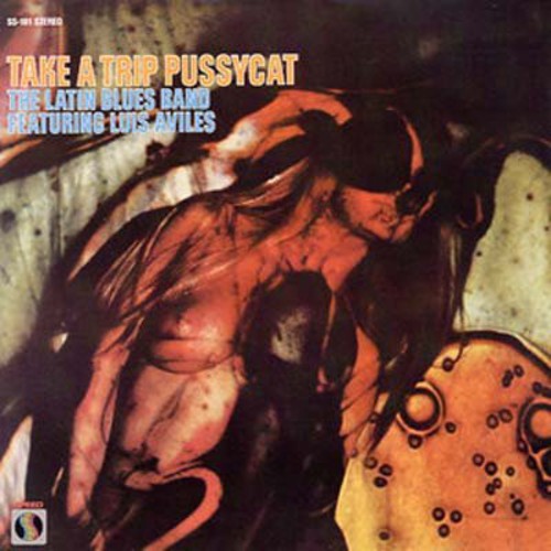 the album cover for Latin Blues Band-Luis Aviles - Take a Trip Pussycat