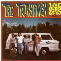 the album cover for Trashmen - Live Bird 1965-1967