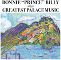 the album cover for Bonnie 'Prince' Billy - Greatest Palace Music
