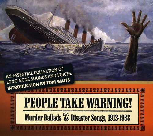 the album cover for People Take Warning Murder Ballads & Disaster So - People Take Warning: Murder Ballads and Disaster Songs 1913-1938