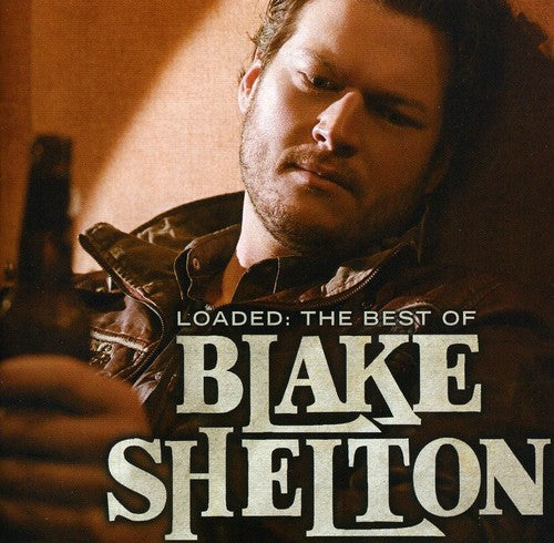 the album cover for Blake Shelton - Loaded: The Best Of Blake Shelton