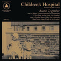the album cover for Childrens Hospital - Alone Together