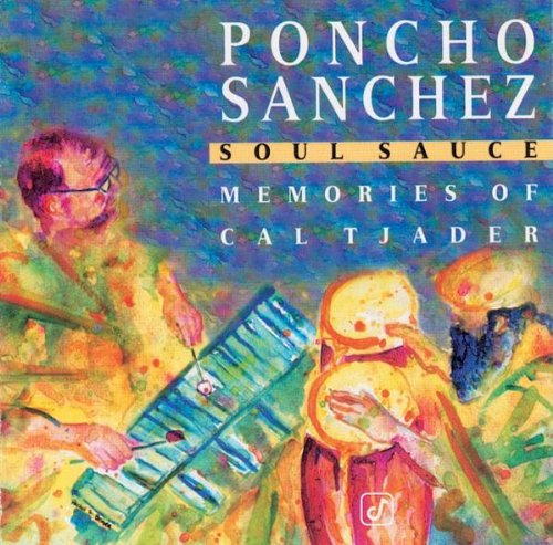 the album cover for Poncho Sanchez - Soul Sauce: Memories of Cal Tjader