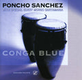 the album cover for Poncho Sanchez - Conga Blue