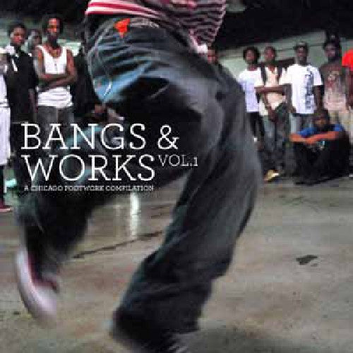 the album cover for Bangs & Works - Bangs and Works, Vol. 1: A Chicago Footwork Compilation