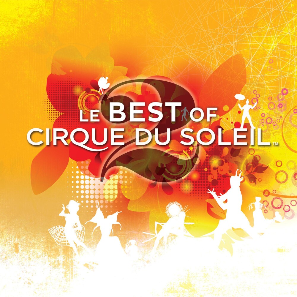 the album cover for Cirque Du Soleil - Le Best Of 2