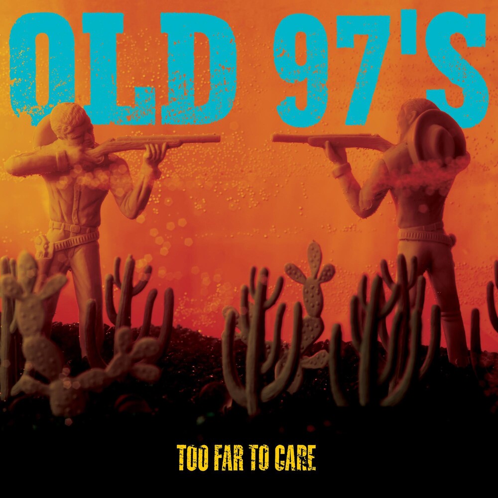 the album cover for Old 97's - Too Far to Care