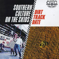 the album cover for Southern Culture On The Skids - Dirt Track Date