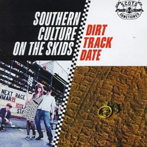 the album cover for Southern Culture On The Skids - Dirt Track Date